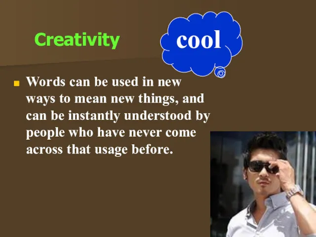 Creativity Words can be used in new ways to mean