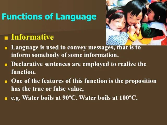 Functions of Language Informative Language is used to convey messages,