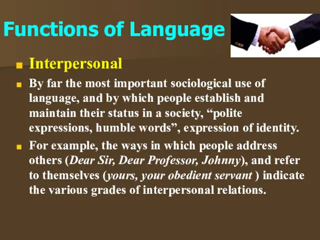 Interpersonal By far the most important sociological use of language,