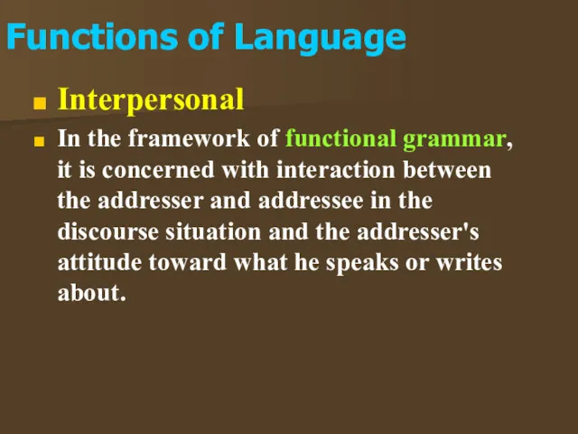 Interpersonal In the framework of functional grammar, it is concerned