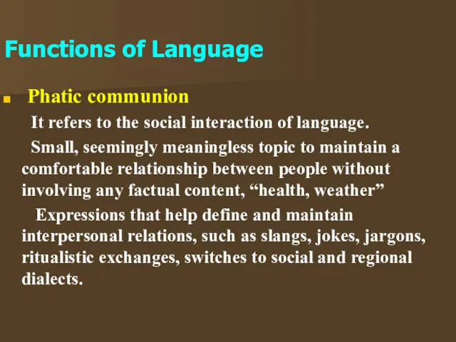 Phatic communion It refers to the social interaction of language.