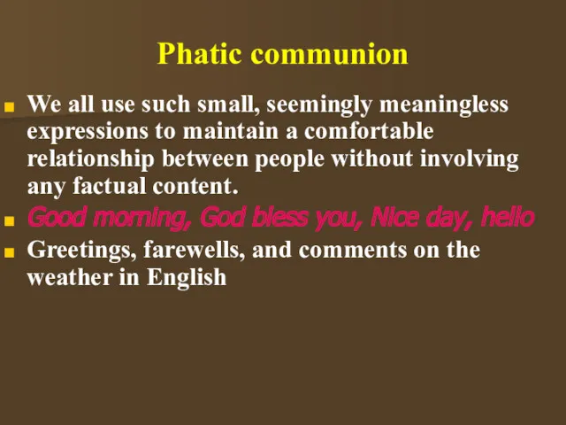 Phatic communion We all use such small, seemingly meaningless expressions