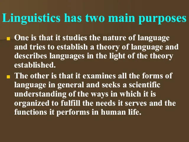 Linguistics has two main purposes One is that it studies