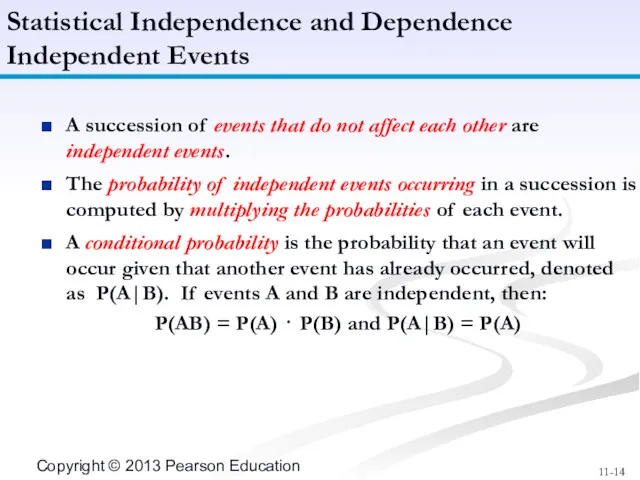 A succession of events that do not affect each other are independent events.