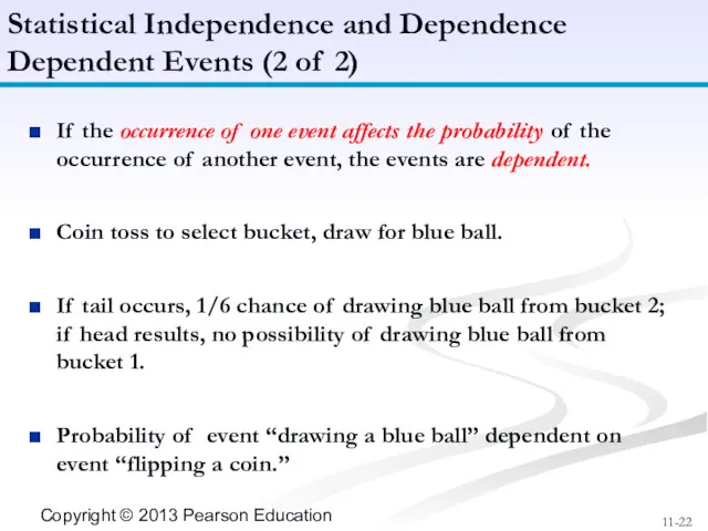 If the occurrence of one event affects the probability of the occurrence of