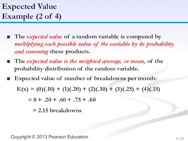 The expected value of a random variable is computed by multiplying each possible