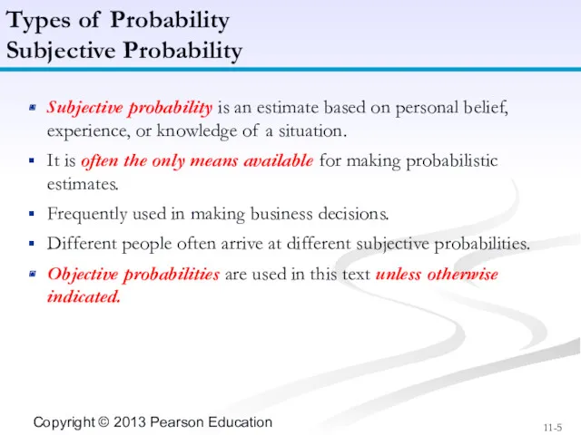 Subjective probability is an estimate based on personal belief, experience, or knowledge of