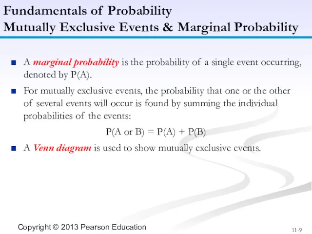A marginal probability is the probability of a single event occurring, denoted by