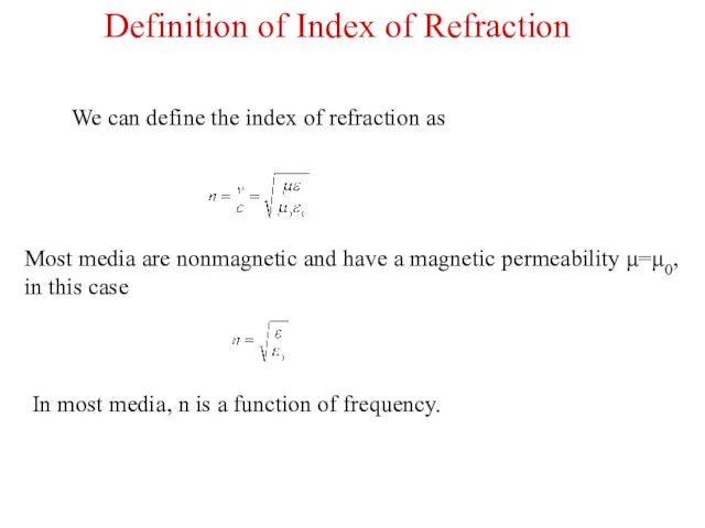 We can define the index of refraction as Most media