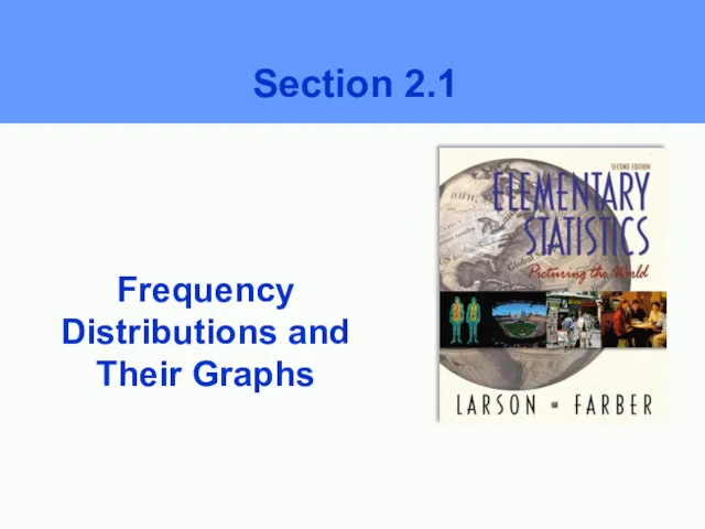 Frequency Distributions and Their Graphs Section 2.1