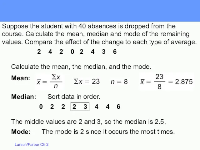 Median: Sort data in order. Mode: The mode is 2