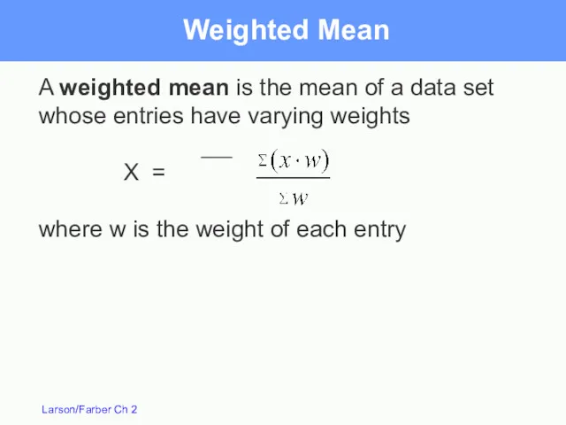 A weighted mean is the mean of a data set