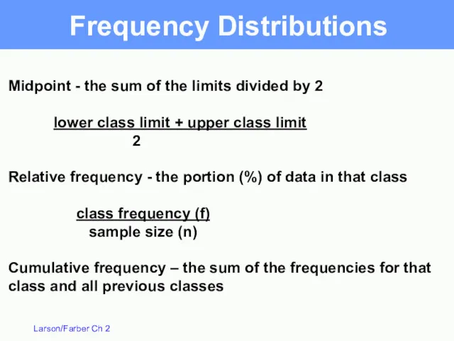 Frequency Distributions Midpoint - the sum of the limits divided