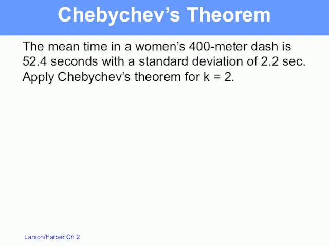 Chebychev’s Theorem The mean time in a women’s 400-meter dash