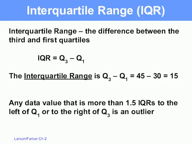 Interquartile Range – the difference between the third and first