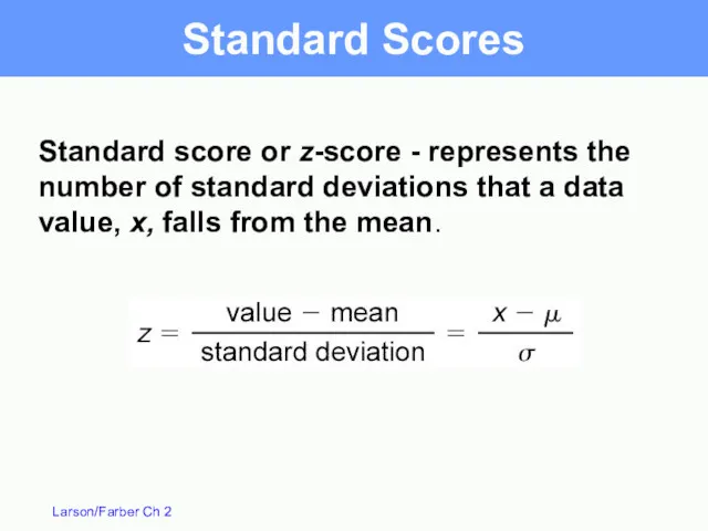 Standard Scores Standard score or z-score - represents the number