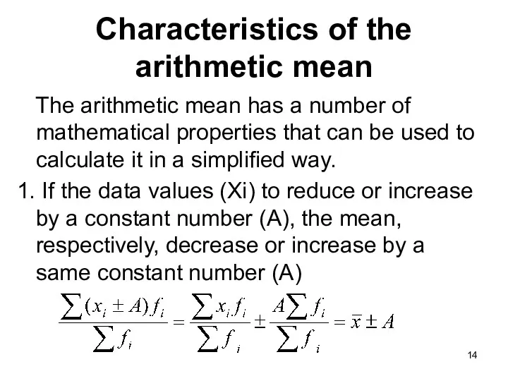 Characteristics of the arithmetic mean The arithmetic mean has a