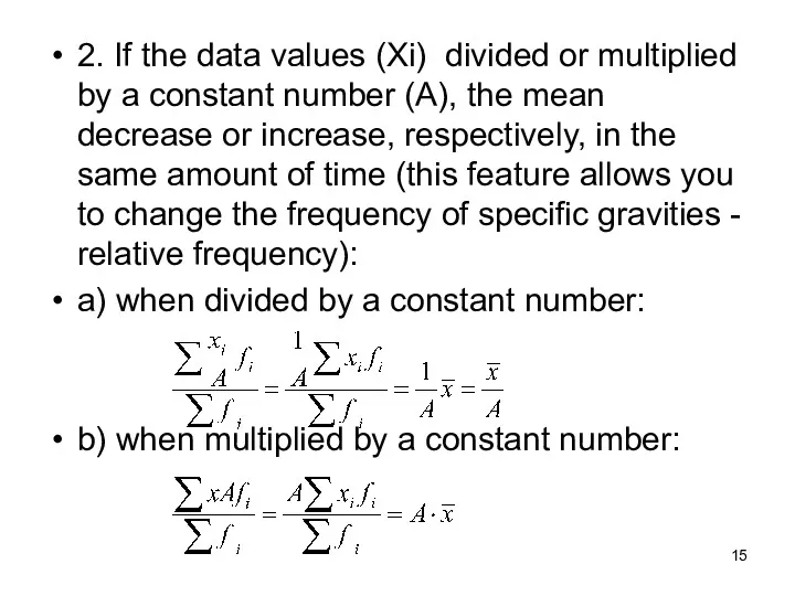 2. If the data values (Xi) divided or multiplied by