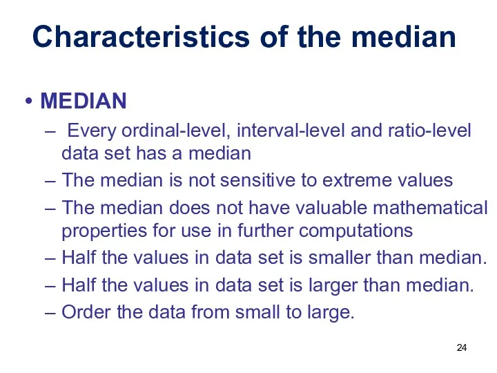 MEDIAN Every ordinal-level, interval-level and ratio-level data set has a