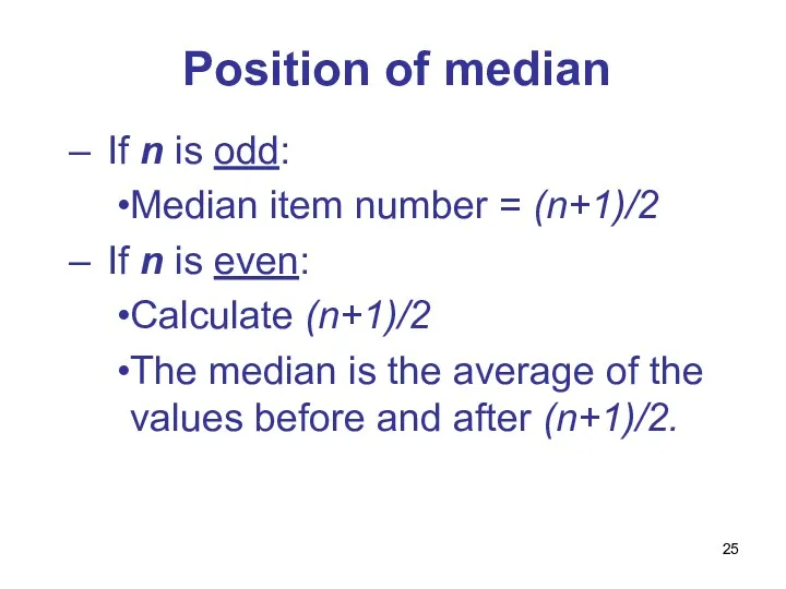 Position of median If n is odd: Median item number