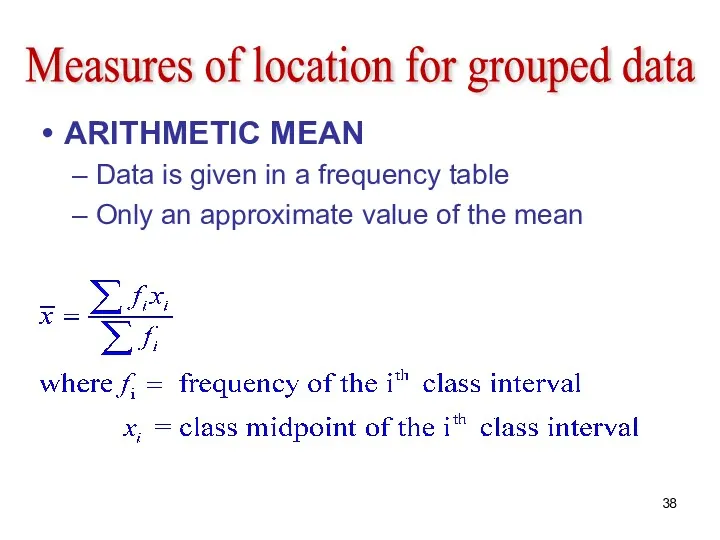 Measures of location for grouped data ARITHMETIC MEAN Data is