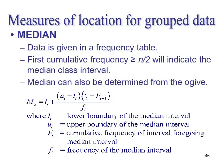 Measures of location for grouped data MEDIAN Data is given