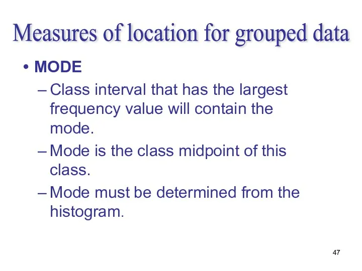 Measures of location for grouped data MODE Class interval that