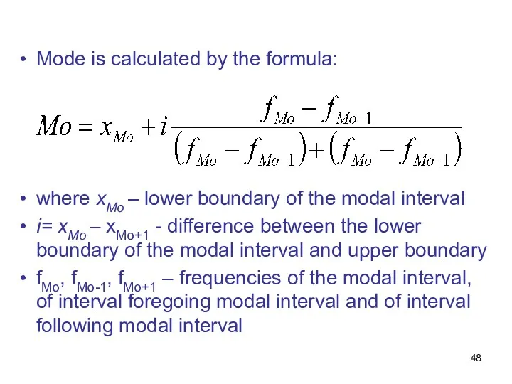 Mode is calculated by the formula: where хМо – lower