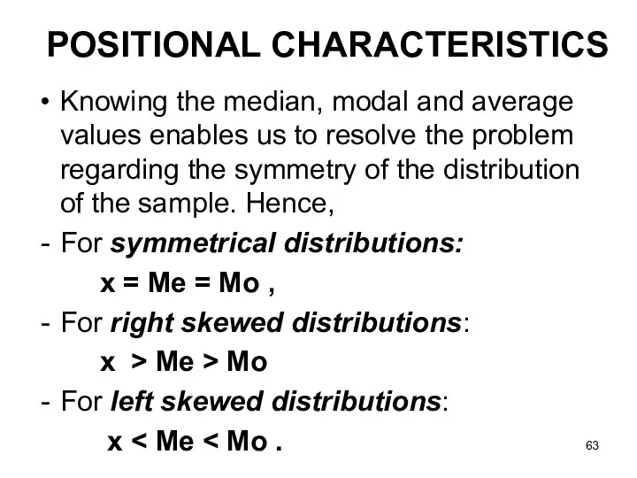 Knowing the median, modal and average values enables us to