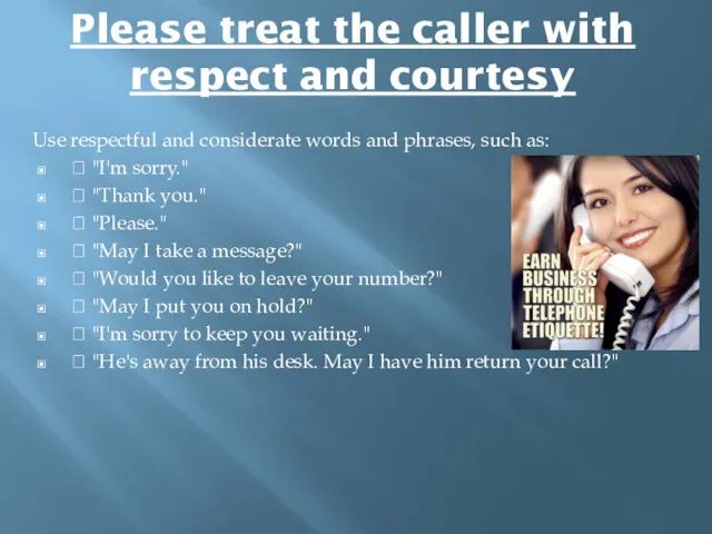 Please treat the caller with respect and courtesy Use respectful
