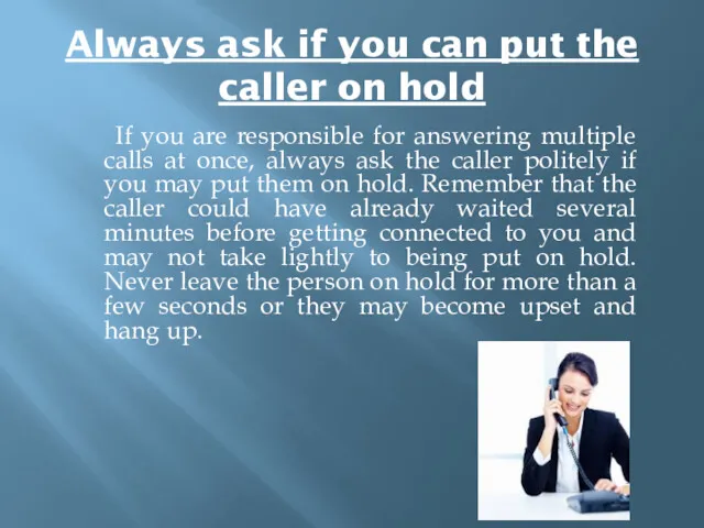 Always ask if you can put the caller on hold