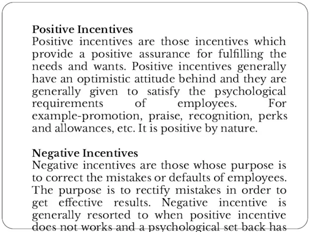 Positive Incentives Positive incentives are those incentives which provide a positive assurance for