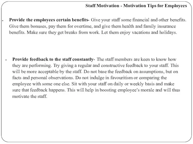 Staff Motivation - Motivation Tips for Employees Provide the employees certain benefits- Give
