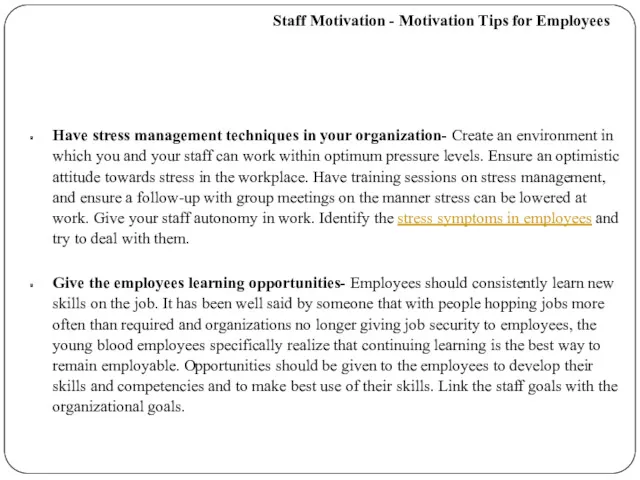 Have stress management techniques in your organization- Create an environment in which you