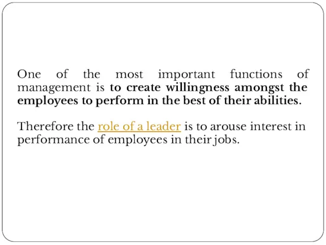 One of the most important functions of management is to create willingness amongst
