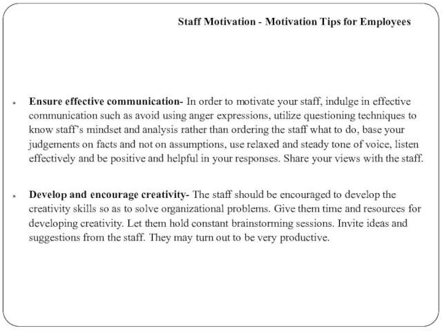 Ensure effective communication- In order to motivate your staff, indulge in effective communication
