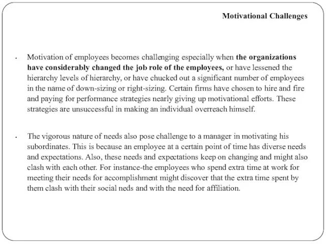 Motivational Challenges Motivation of employees becomes challenging especially when the organizations have considerably