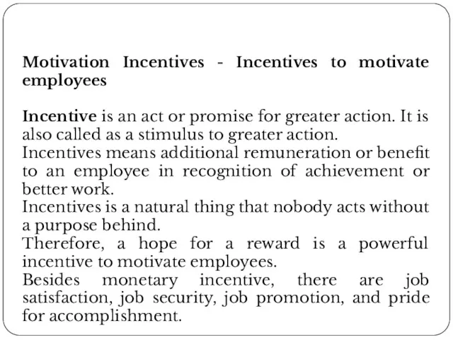 Motivation Incentives - Incentives to motivate employees Incentive is an act or promise