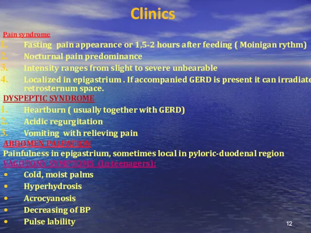 Clinics Pain syndrome Fasting pain appearance or 1,5-2 hours after feeding ( Moinigan