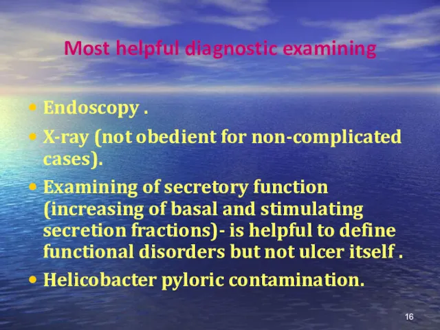 Most helpful diagnostic examining Endoscopy . X-ray (not obedient for non-complicated cases). Examining