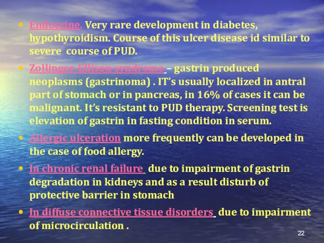 Endocrine. Very rare development in diabetes, hypothyroidism. Course of this ulcer disease id