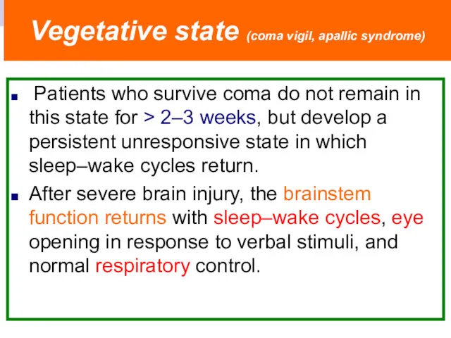 Patients who survive coma do not remain in this state for > 2–3
