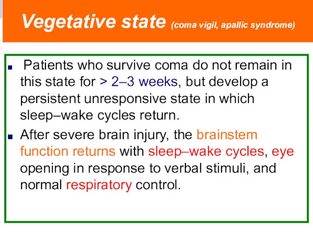 Patients who survive coma do not remain in this state