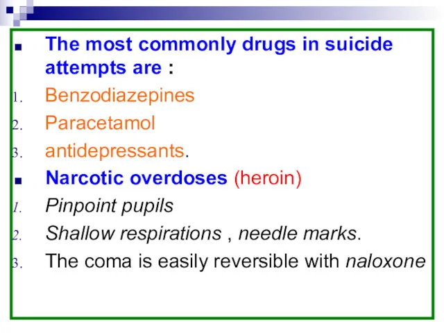 The most commonly drugs in suicide attempts are : Benzodiazepines Paracetamol antidepressants. Narcotic