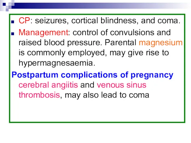 CP: seizures, cortical blindness, and coma. Management: control of convulsions
