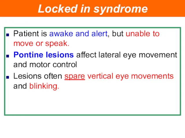 Locked in syndrome Patient is awake and alert, but unable to move or