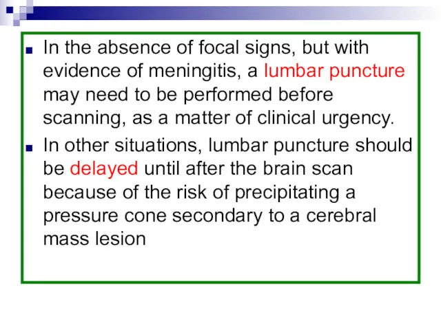 In the absence of focal signs, but with evidence of meningitis, a lumbar