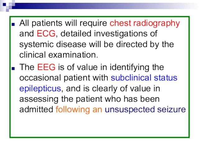 All patients will require chest radiography and ECG, detailed investigations of systemic disease