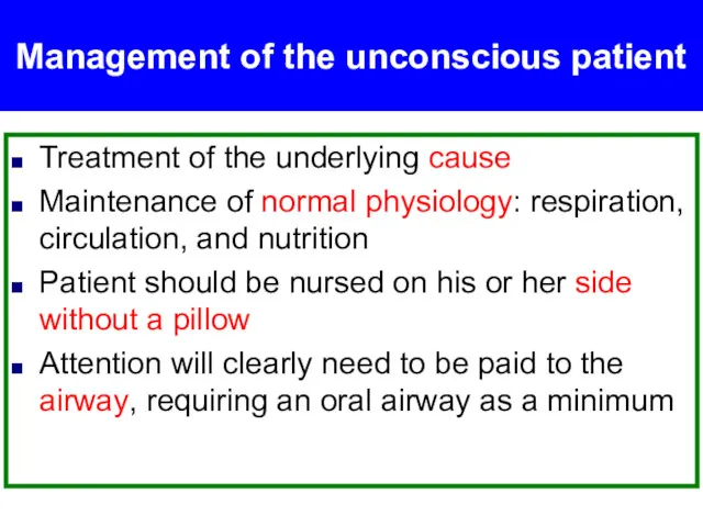Management of the unconscious patient Treatment of the underlying cause Maintenance of normal