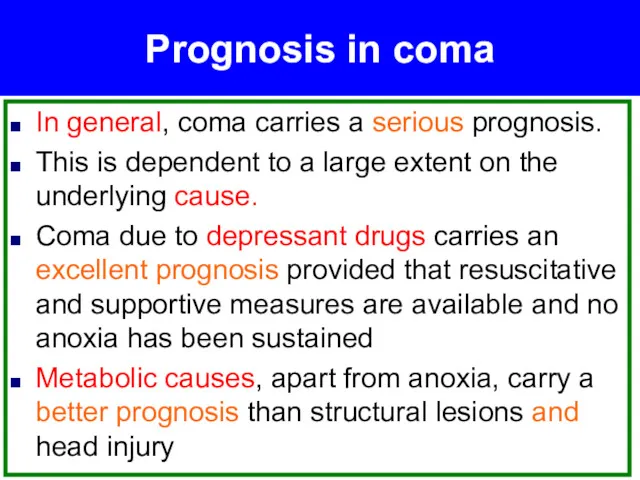Prognosis in coma In general, coma carries a serious prognosis.